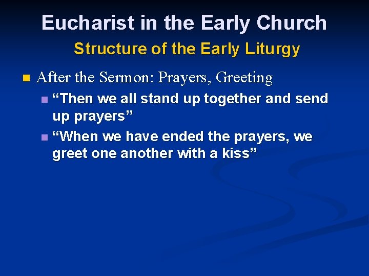 Eucharist in the Early Church Structure of the Early Liturgy n After the Sermon: