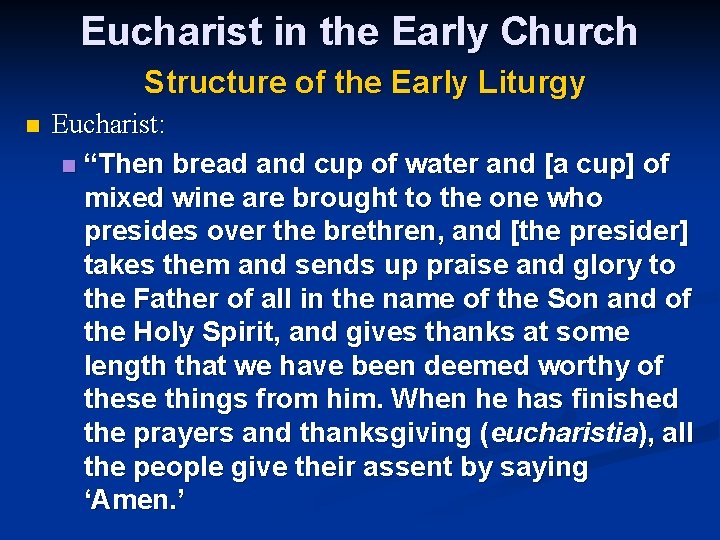 Eucharist in the Early Church Structure of the Early Liturgy n Eucharist: n “Then