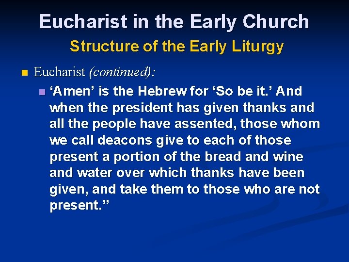 Eucharist in the Early Church Structure of the Early Liturgy n Eucharist (continued): n