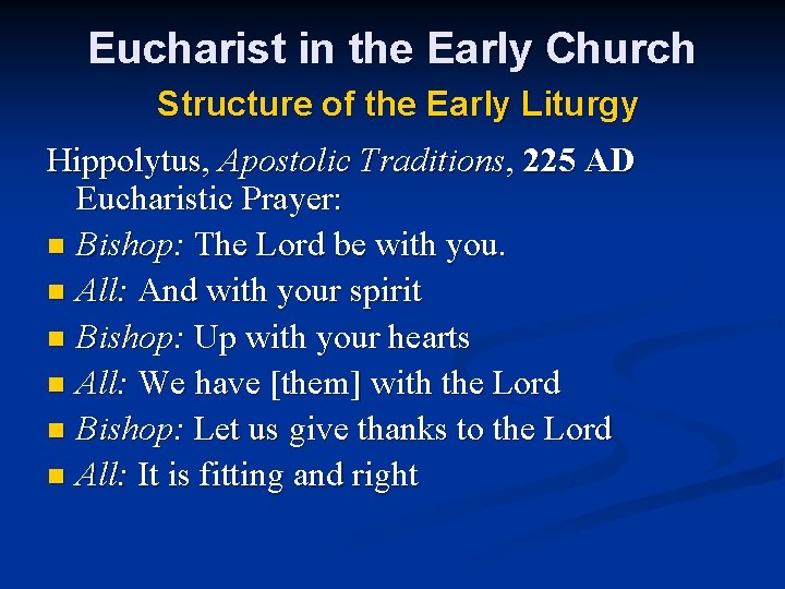 Eucharist in the Early Church Structure of the Early Liturgy Hippolytus, Apostolic Traditions, 225