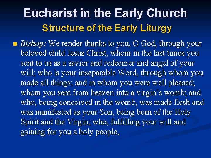 Eucharist in the Early Church Structure of the Early Liturgy n Bishop: We render