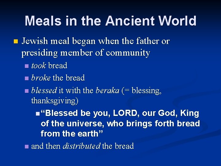 Meals in the Ancient World n Jewish meal began when the father or presiding