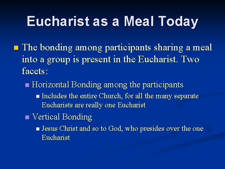 Eucharist as a Meal Today n The bonding among participants sharing a meal into