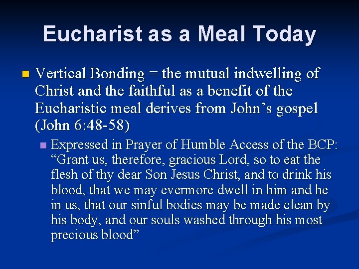 Eucharist as a Meal Today n Vertical Bonding = the mutual indwelling of Christ