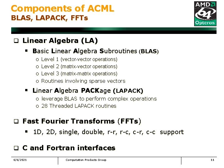 Components of ACML BLAS, LAPACK, FFTs q Linear Algebra (LA) § Basic Linear Algebra