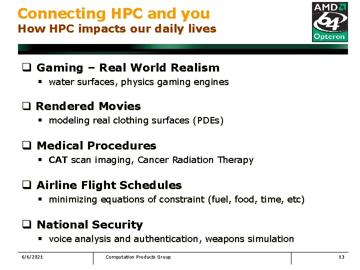 Connecting HPC and you How HPC impacts our daily lives q Gaming – Real