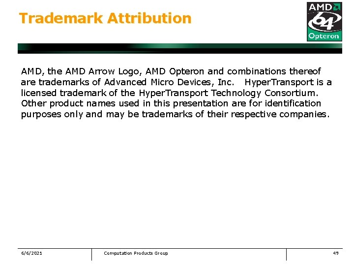 Trademark Attribution AMD, the AMD Arrow Logo, AMD Opteron and combinations thereof are trademarks