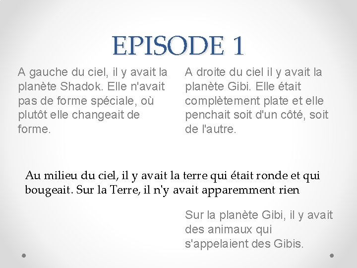 EPISODE 1 A gauche du ciel, il y avait la planète Shadok. Elle n'avait