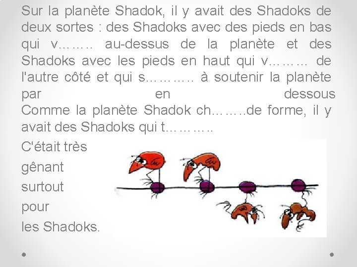 Sur la planète Shadok, il y avait des Shadoks de deux sortes : des