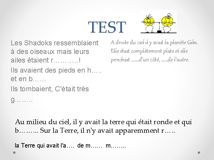 TEST Les Shadoks ressemblaient à des oiseaux mais leurs ailes étaient r………. . !
