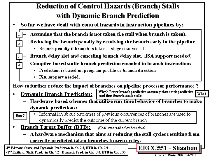 Reduction of Control Hazards (Branch) Stalls with Dynamic Branch Prediction • So far we