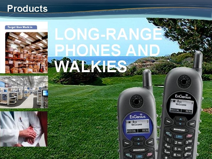 Products LONG-RANGE PHONES AND WALKIES 27 