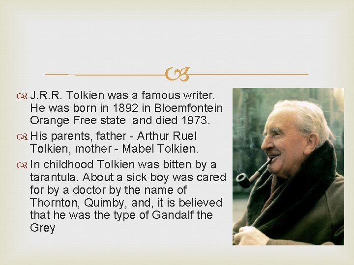  J. R. R. Tolkien was a famous writer. He was born in 1892