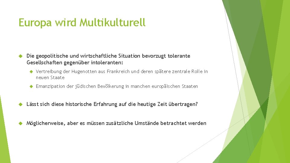 Europa wird Multikulturell Die geopolitische und wirtschaftliche Situation bevorzugt tolerante Gesellschaften gegenüber intoleranten: Vertreibung