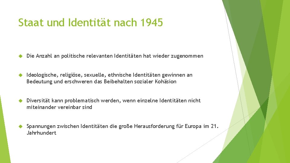 Staat und Identität nach 1945 Die Anzahl an politische relevanten Identitäten hat wieder zugenommen