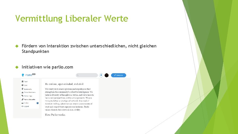 Vermittlung Liberaler Werte Fördern von Interaktion zwischen unterschiedlichen, nicht gleichen Standpunkten Initiativen wie parlio.