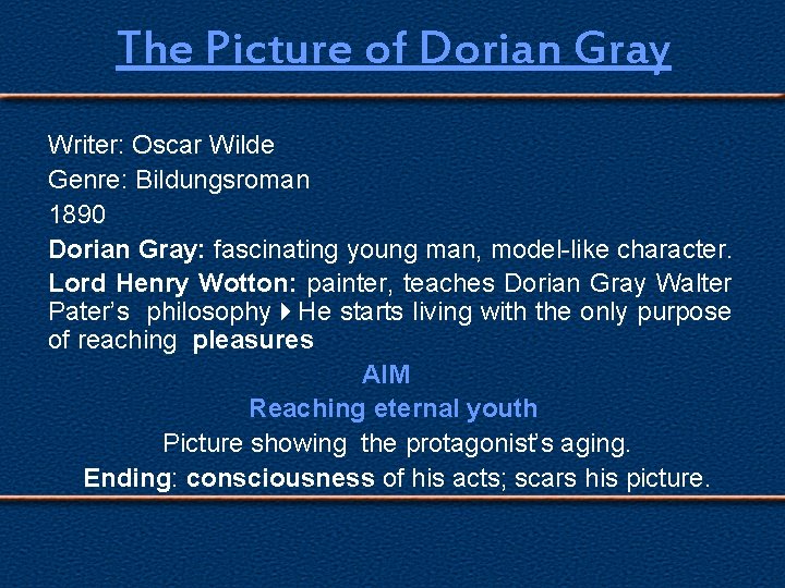 The Picture of Dorian Gray Writer: Oscar Wilde Genre: Bildungsroman 1890 Dorian Gray: fascinating