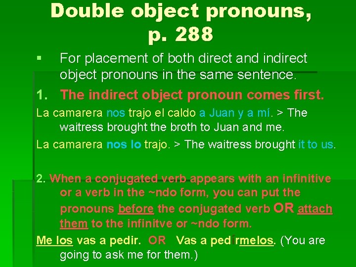 Double object pronouns, p. 288 § For placement of both direct and indirect object