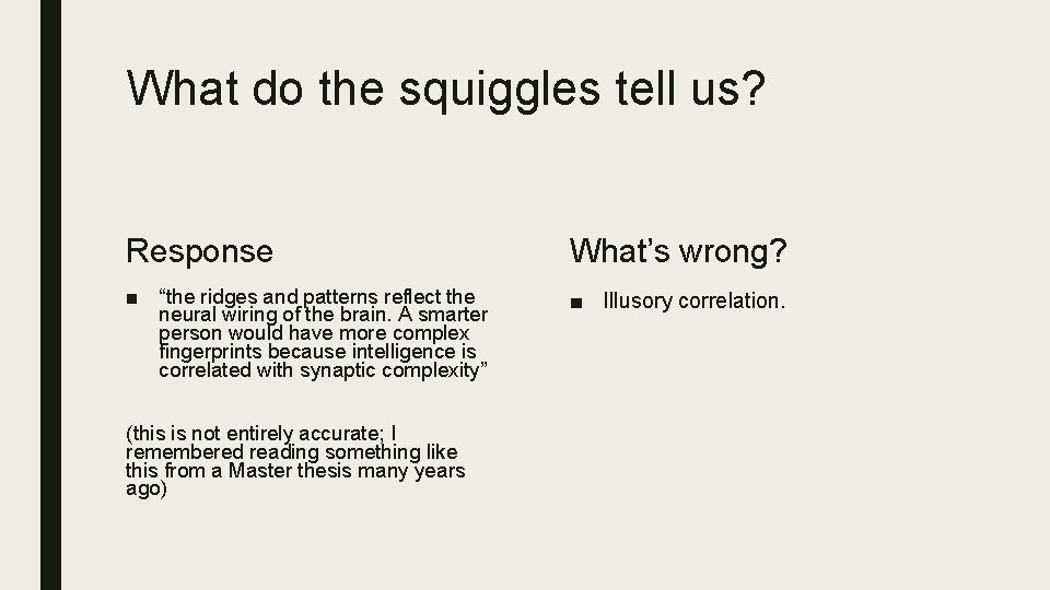 What do the squiggles tell us? Response What’s wrong? ■ “the ridges and patterns