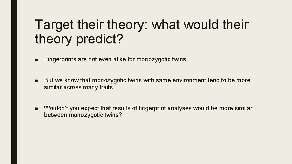 Target their theory: what would their theory predict? ■ Fingerprints are not even alike