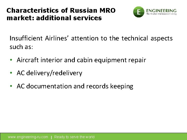 Characteristics of Russian MRO market: additional services Insufficient Airlines’ attention to the technical aspects
