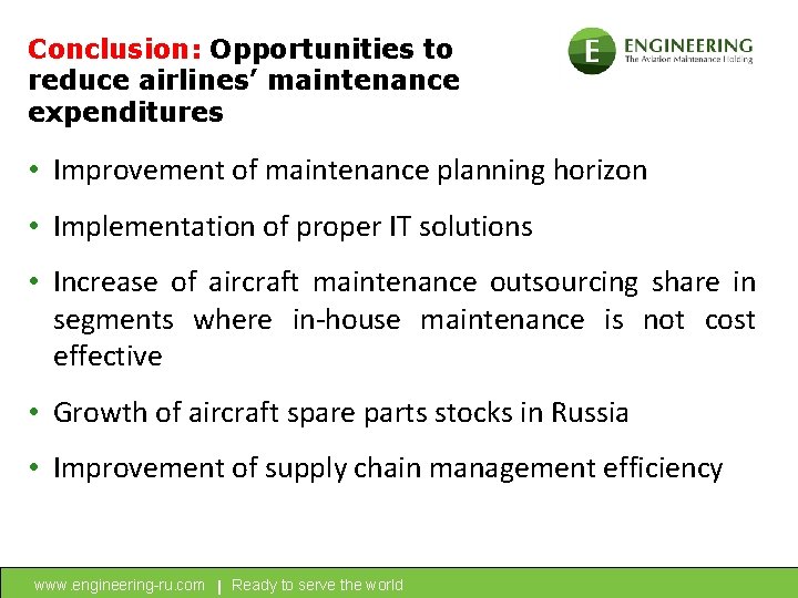 Conclusion: Opportunities to reduce airlines’ maintenance expenditures • Improvement of maintenance planning horizon •