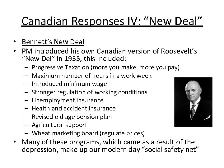 Canadian Responses IV: “New Deal” • Bennett’s New Deal • PM introduced his own