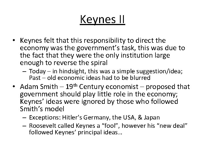 Keynes II • Keynes felt that this responsibility to direct the economy was the