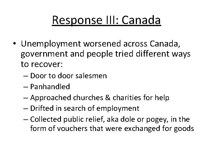 Response III: Canada • Unemployment worsened across Canada, government and people tried different ways