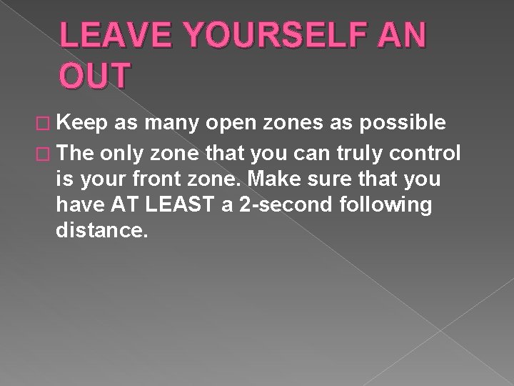 LEAVE YOURSELF AN OUT � Keep as many open zones as possible � The LEAVE YOURSELF AN OUT � Keep as many open zones as possible � The