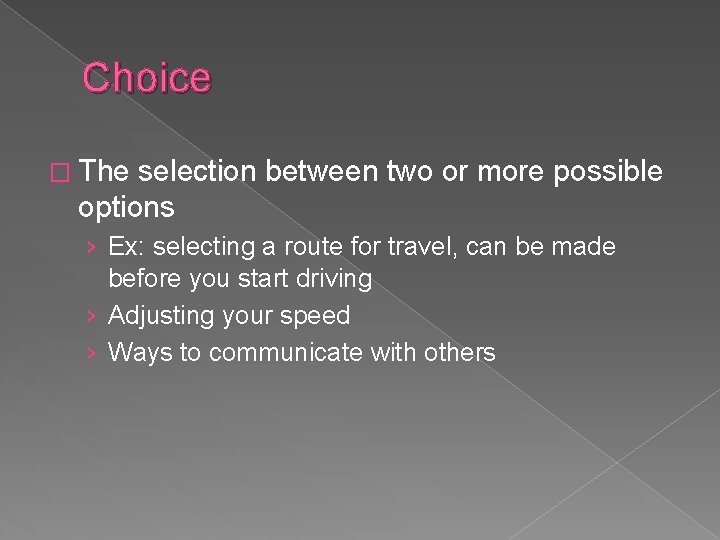 Choice � The selection between two or more possible options › Ex: selecting a Choice � The selection between two or more possible options › Ex: selecting a