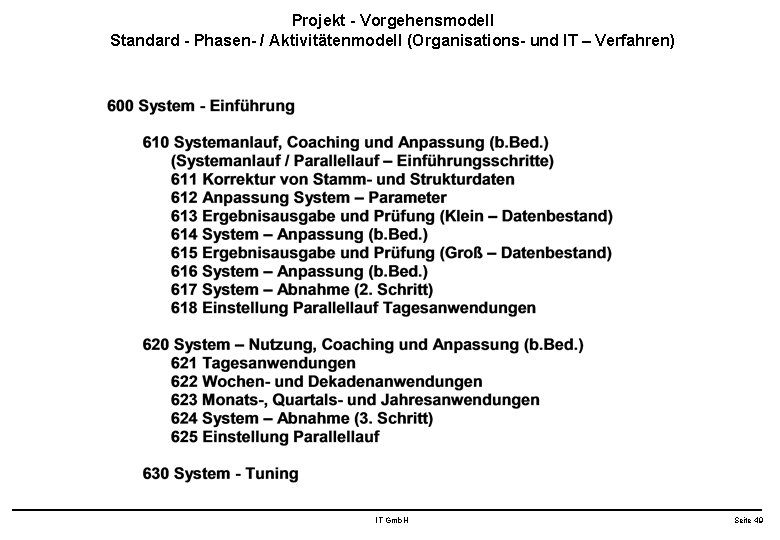 Projekt - Vorgehensmodell Standard - Phasen- / Aktivitätenmodell (Organisations- und IT – Verfahren) IT