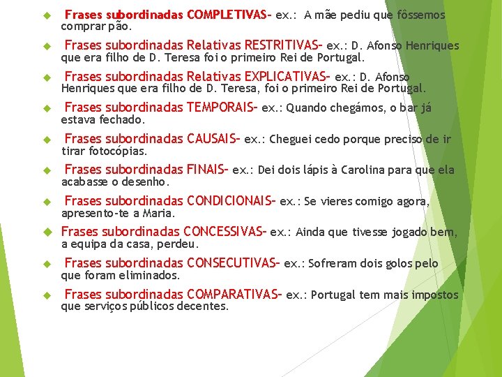  Frases subordinadas COMPLETIVAS- ex. : A mãe pediu que fôssemos comprar pão. Frases