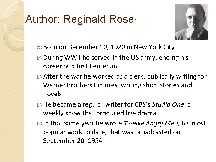 Author: Reginald Rose 1 Born on December 10, 1920 in New York City During