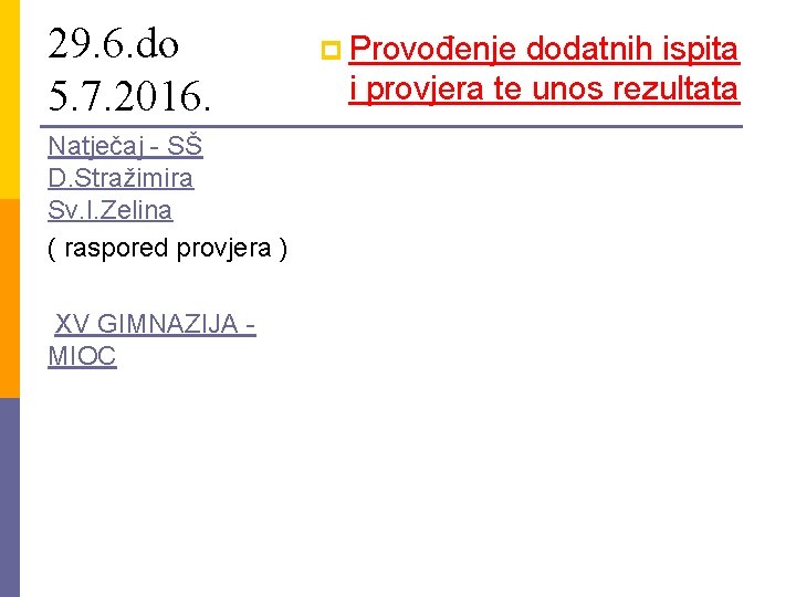 29. 6. do 5. 7. 2016. Natječaj - SŠ D. Stražimira Sv. I. Zelina