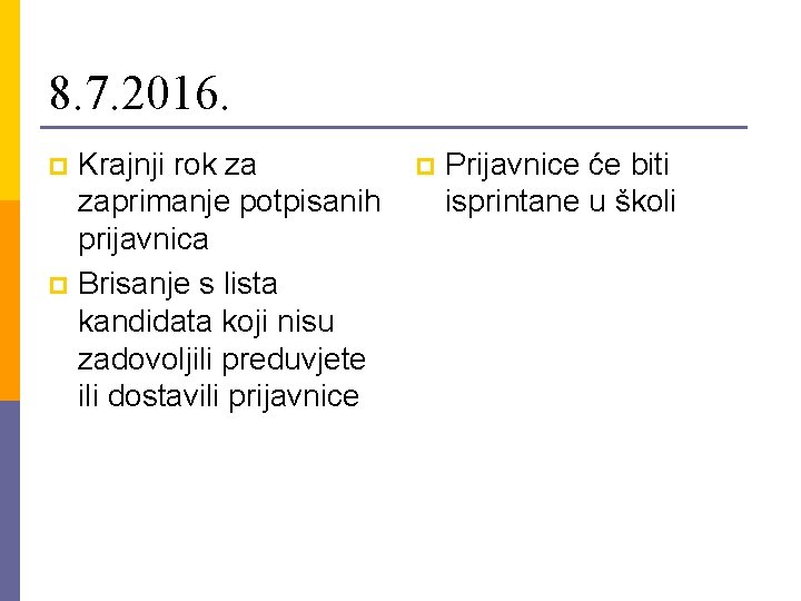 8. 7. 2016. Krajnji rok za zaprimanje potpisanih prijavnica p Brisanje s lista kandidata