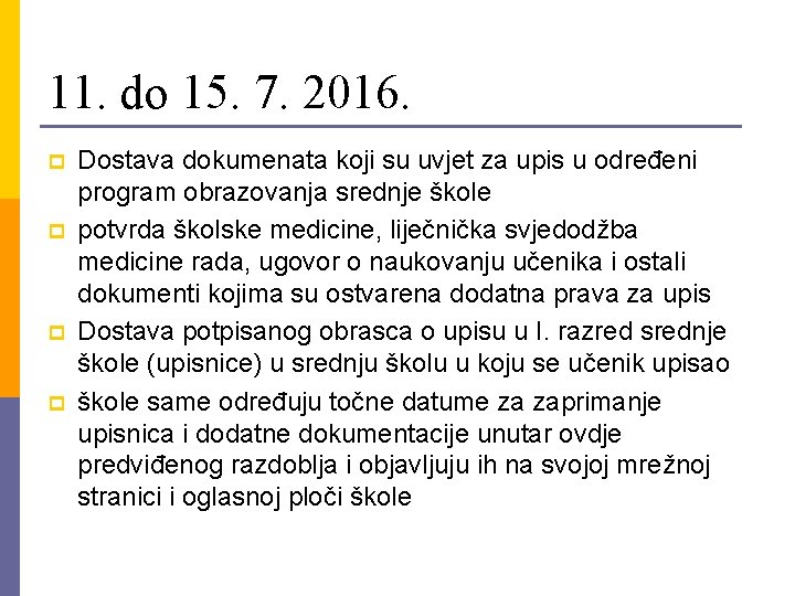 11. do 15. 7. 2016. p p Dostava dokumenata koji su uvjet za upis