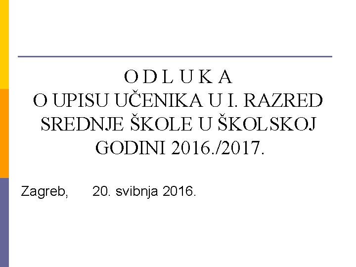 ODLUKA O UPISU UČENIKA U I. RAZRED SREDNJE ŠKOLE U ŠKOLSKOJ GODINI 2016. /2017.