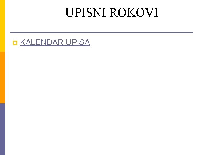 UPISNI ROKOVI p KALENDAR UPISA 