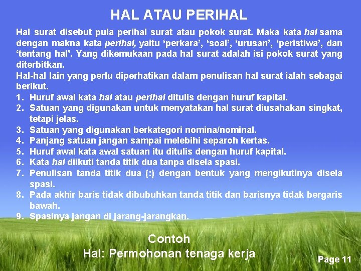 HAL ATAU PERIHAL Hal surat disebut pula perihal surat atau pokok surat. Maka kata