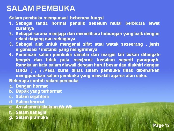 SALAM PEMBUKA Salam pembuka mempunyai beberapa fungsi 1. Sebagai tanda hormat penulis sebelum mulai