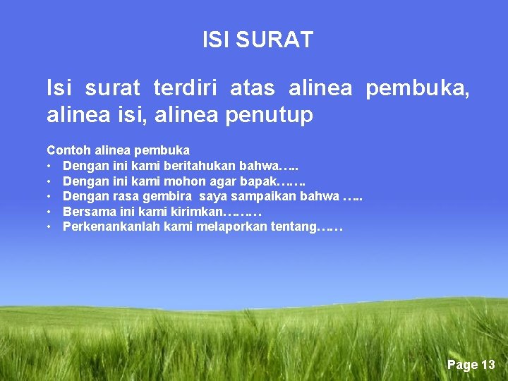 ISI SURAT Isi surat terdiri atas alinea pembuka, alinea isi, alinea penutup Contoh alinea