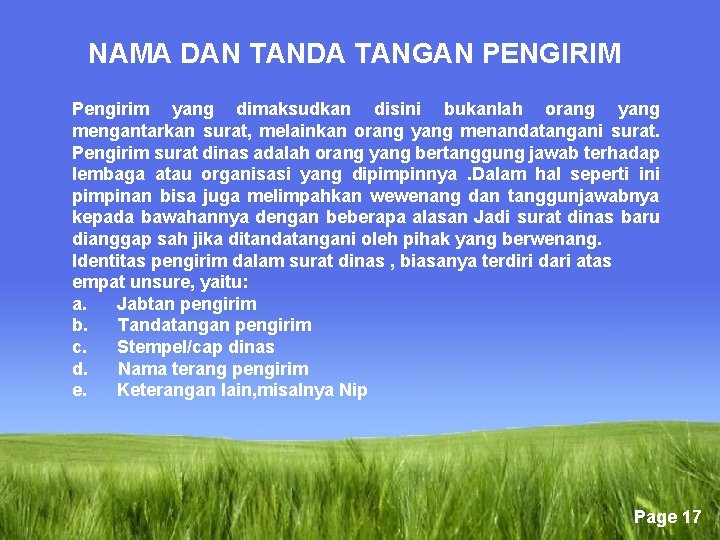 NAMA DAN TANDA TANGAN PENGIRIM Pengirim yang dimaksudkan disini bukanlah orang yang mengantarkan surat,