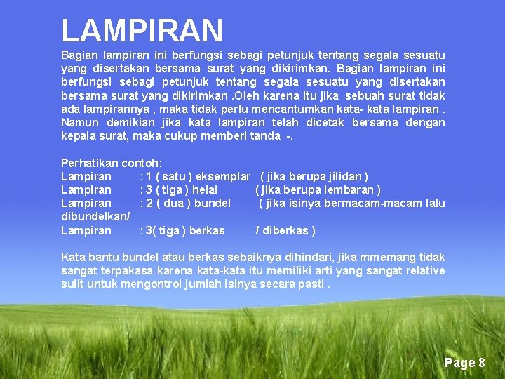 LAMPIRAN Bagian lampiran ini berfungsi sebagi petunjuk tentang segala sesuatu yang disertakan bersama surat