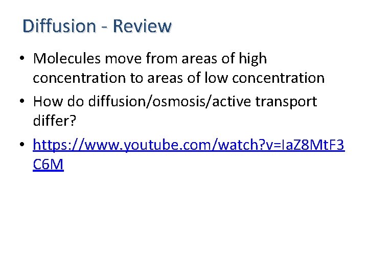 Diffusion - Review • Molecules move from areas of high concentration to areas of