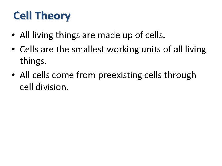 Cell Theory • All living things are made up of cells. • Cells are