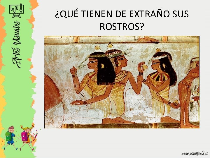 ¿QUÉ TIENEN DE EXTRAÑO SUS ROSTROS? 