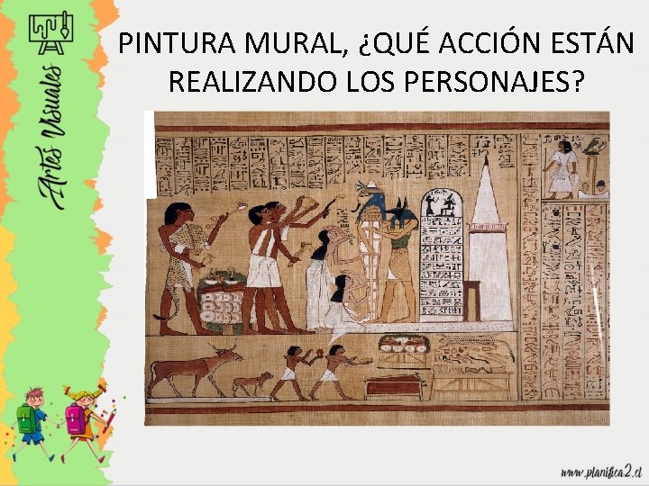 PINTURA MURAL, ¿QUÉ ACCIÓN ESTÁN REALIZANDO LOS PERSONAJES? 