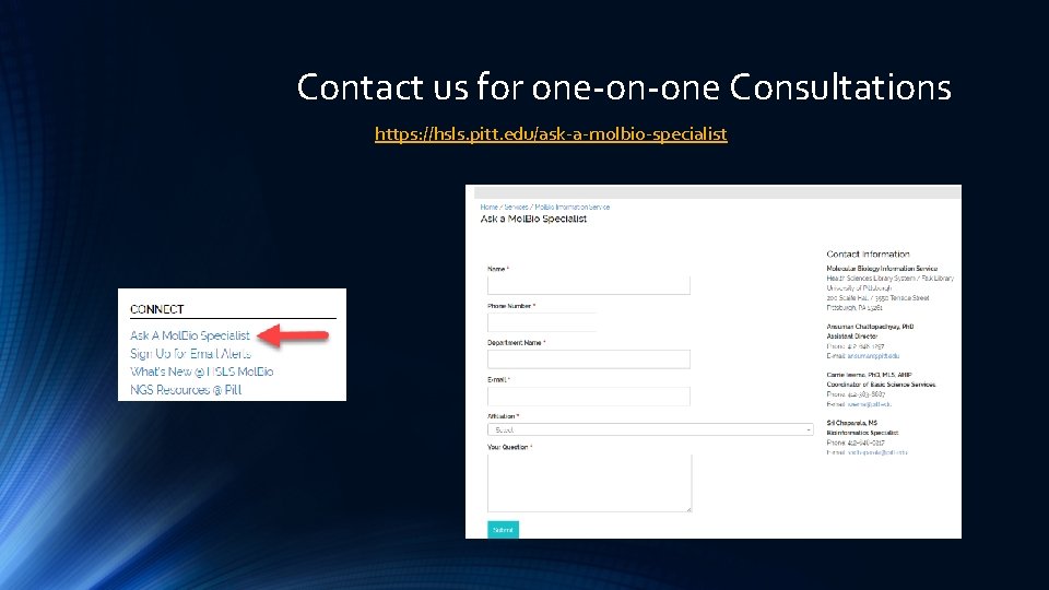 Contact us for one-on-one Consultations https: //hsls. pitt. edu/ask-a-molbio-specialist 