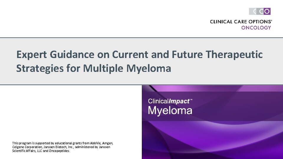 Expert Guidance on Current and Future Therapeutic Strategies for Multiple Myeloma This program is